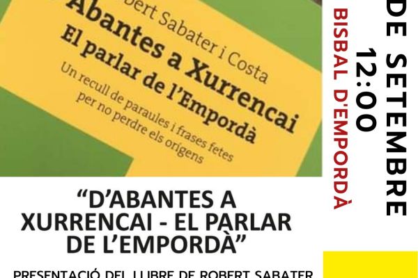 Presentació del llibre D'Abantes a Xurrencai, el parlar de l'Empordà,  de Robert Sabater i Costa